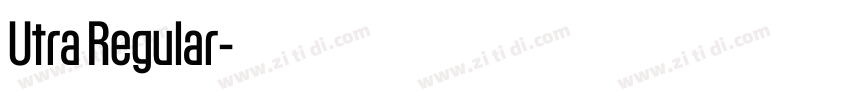 Utra Regular字体转换 Utra Regular字体转换